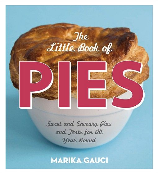 The Little Book of Pies: Sweet and Savoury Pies and Tarts For All Year Round