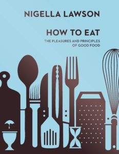 How To Eat: The Pleasures and Principles of Good Food