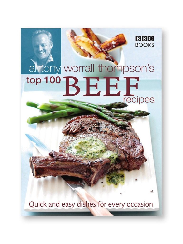 Antony Worrall Thompson's Top 100 Beef Recipes