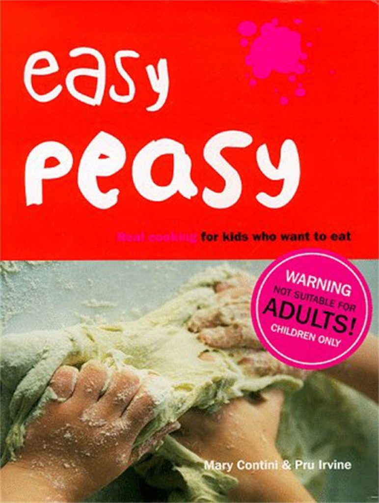 Easy Peasy: Real Cooking For Kids Who Want To Eat
