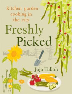 Freshly Picked: Kitchen Garden Cooking in the City