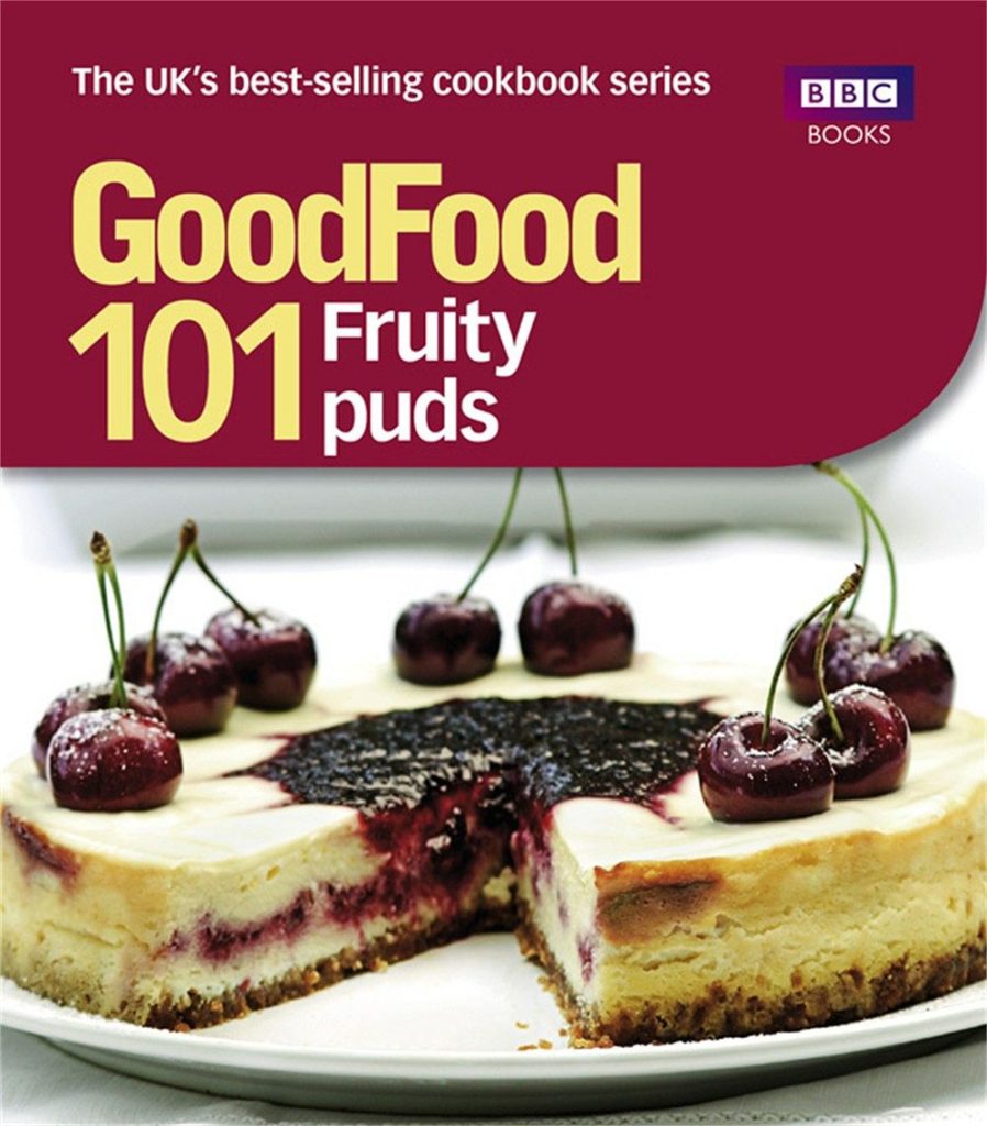 Good Food: 101 Fruity Puds: Triple-tested Recipes