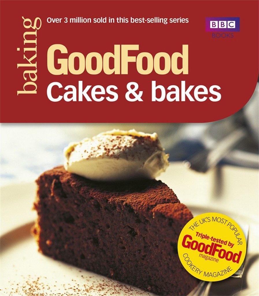 Good Food: Cakes & Bakes: Triple-tested Recipes
