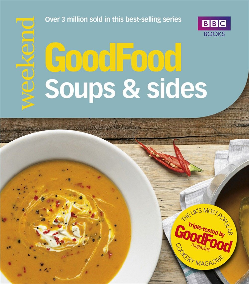 Good Food: Soups & Sides: Triple-tested recipes