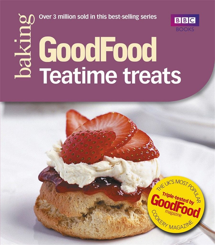 Good Food: Teatime Treats: Triple-tested Recipes
