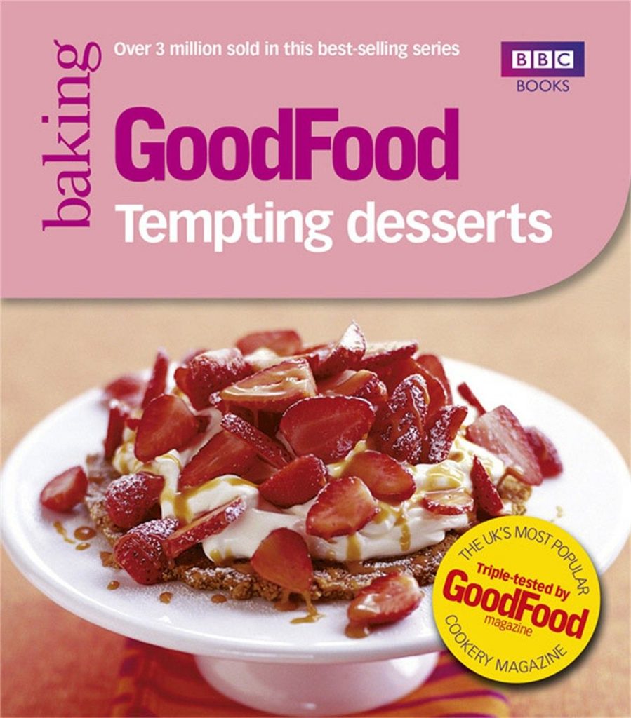 Good Food: Tempting Desserts: Triple-tested Recipes
