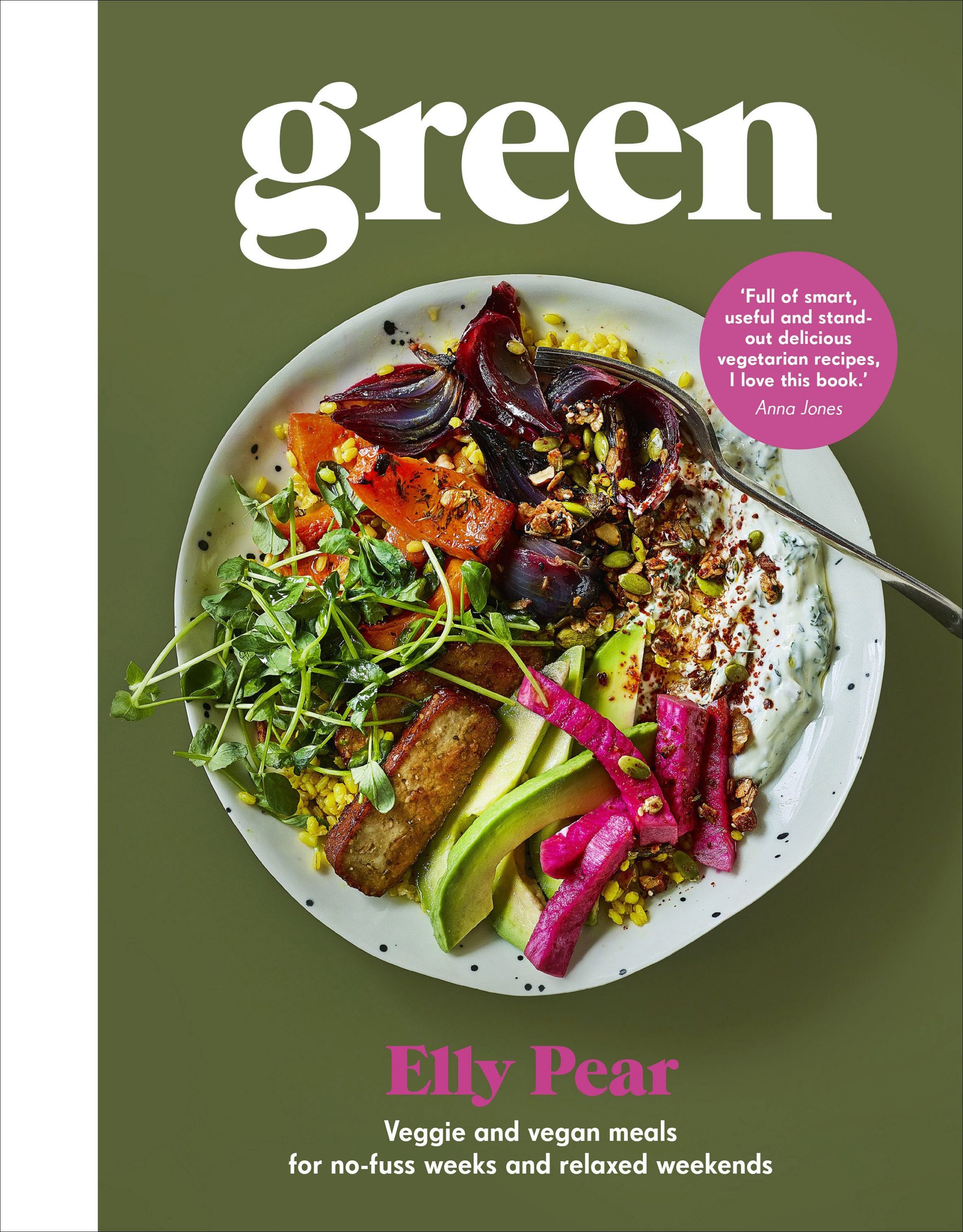 Green: Veggie And Vegan Meals For No-Fuss Weeks And Relaxed Weekends