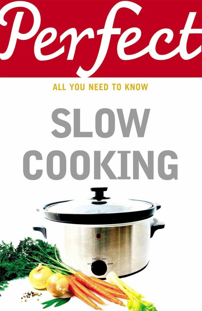 Perfect Slow Cooking