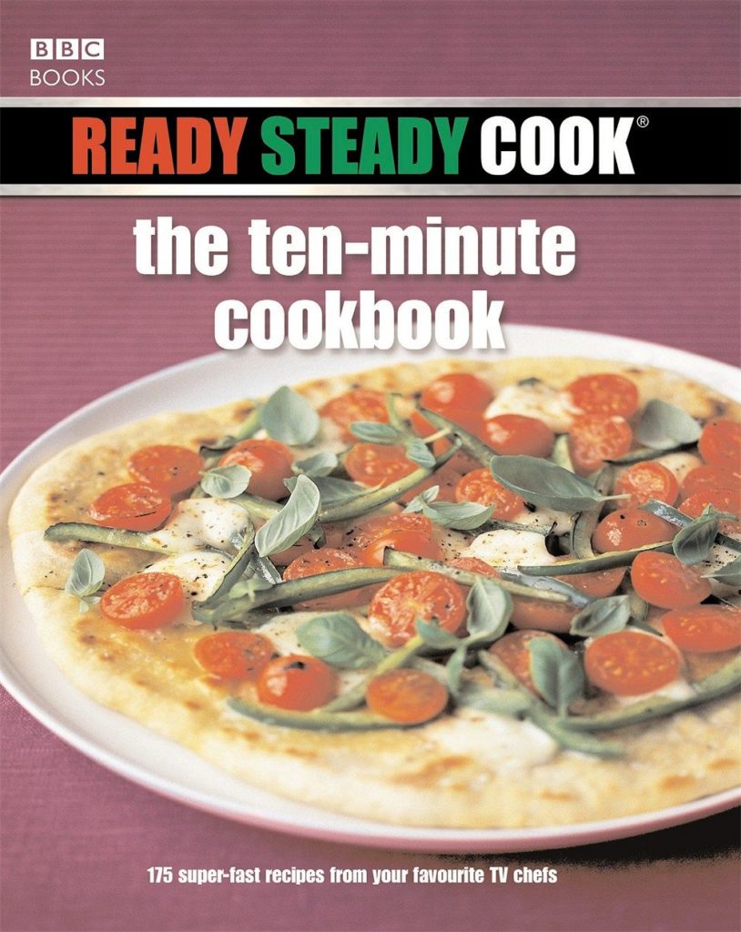 Ready Steady Cook: The Ten Minute Cookbook: 175 superfast recipes from your favourite TV chefs