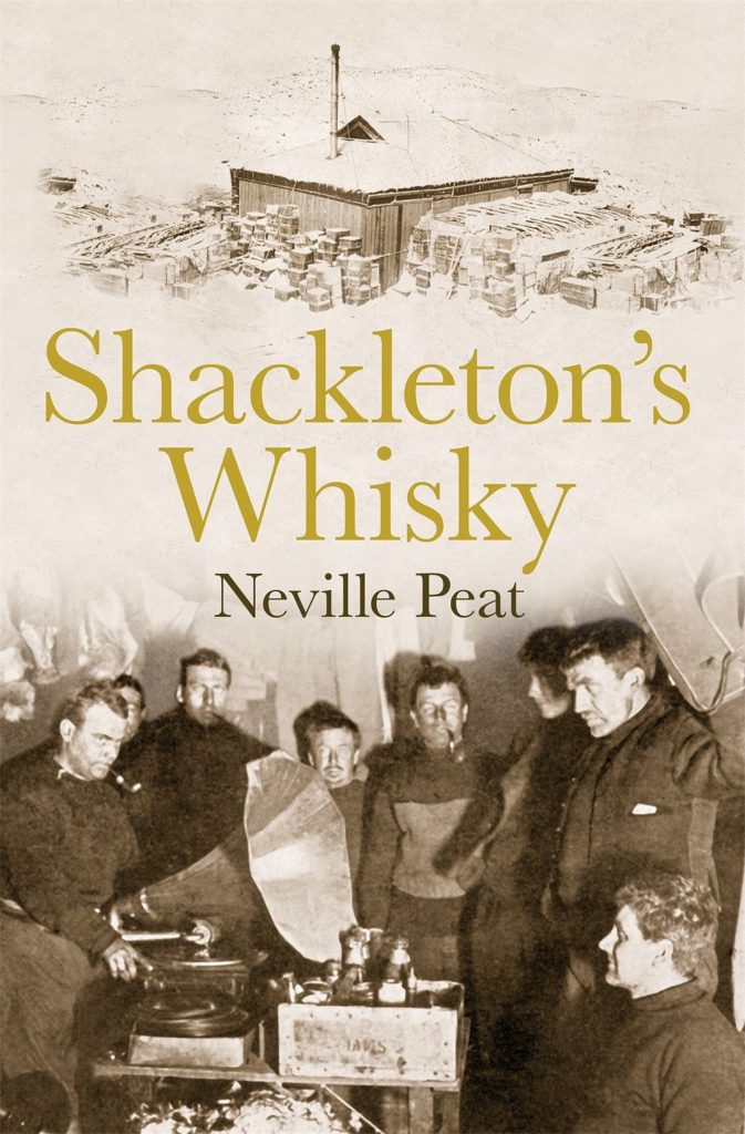 Shackleton's Whisky: The extraordinary story of an heroic explorer and twenty-five cases of unique MacKinlay's Old Scotch