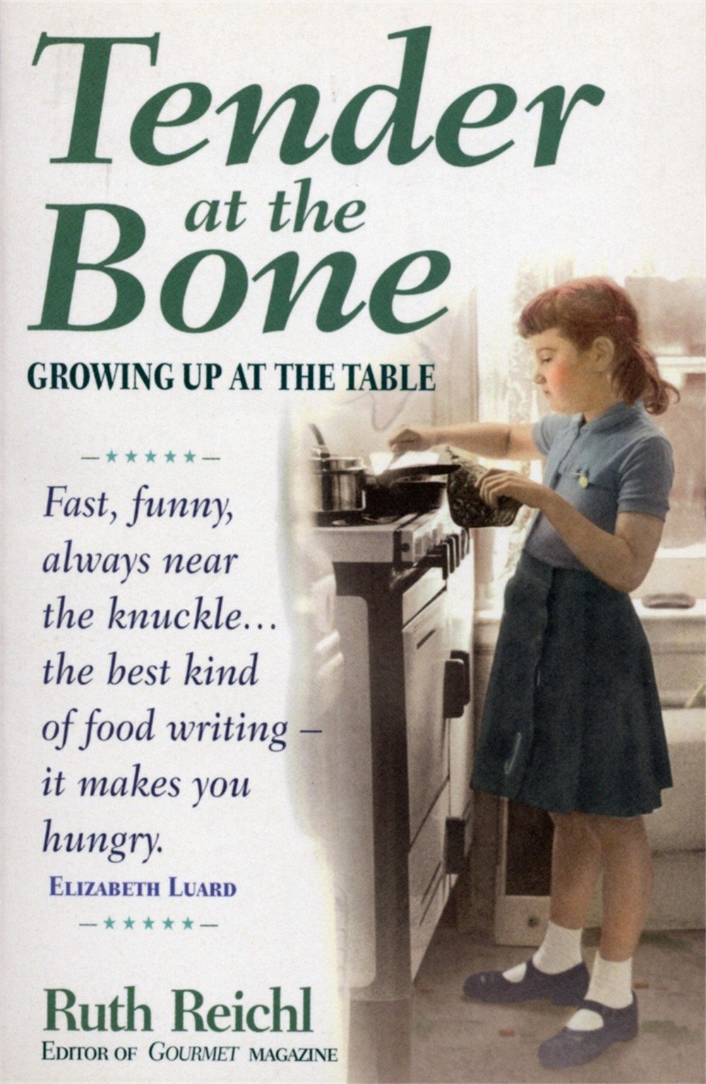 Tender at the Bone: Growing Up at the Table by Ruth Reichl