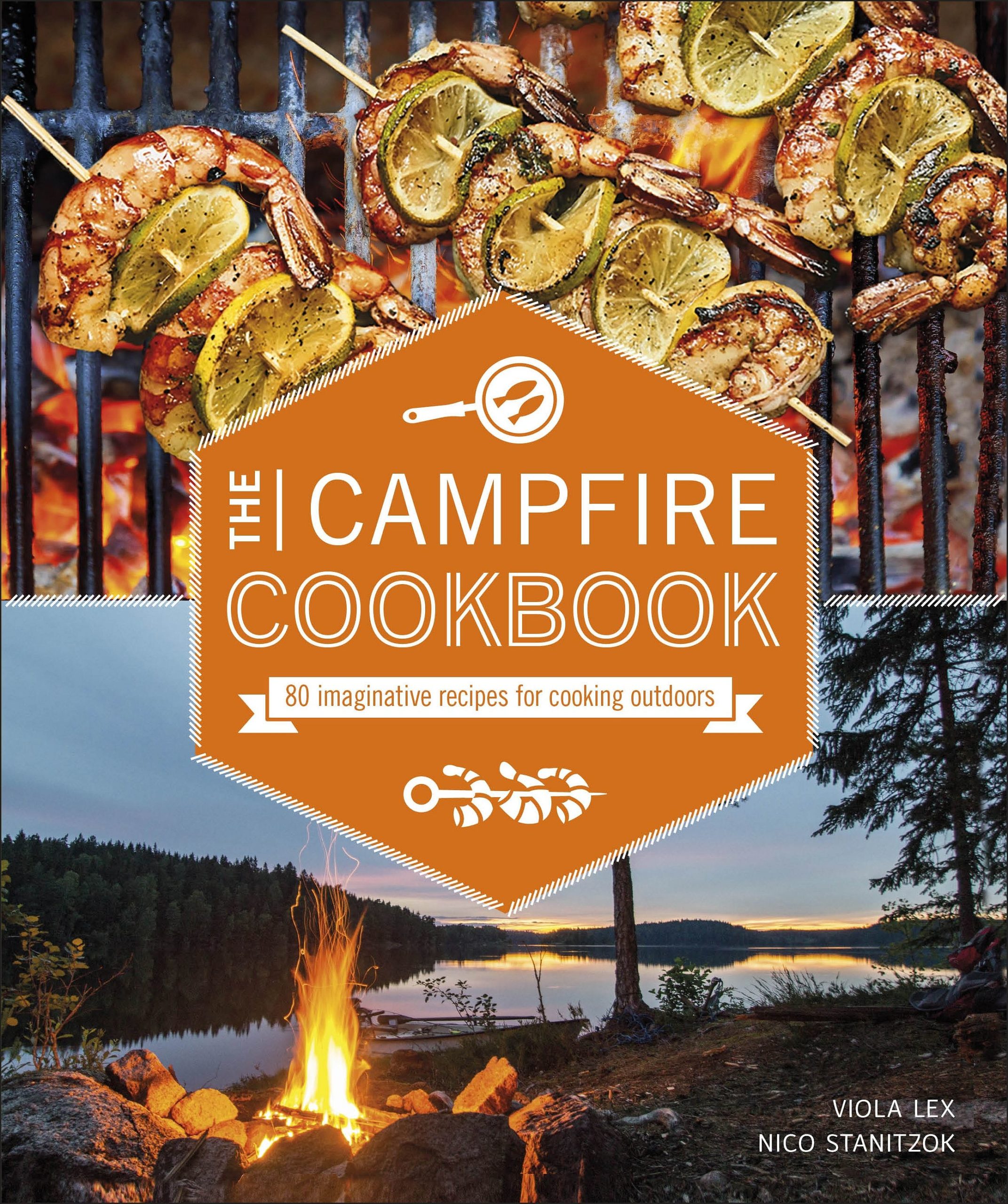 The Campfire Cookbook: 80 Imaginative Recipes for Cooking Outdoors