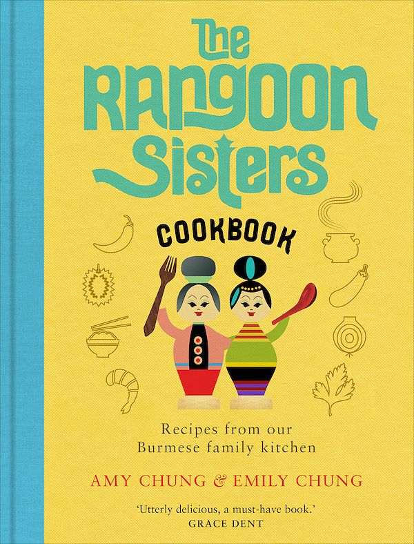 The Rangoon Sisters: Recipes from our Burmese family kitchen