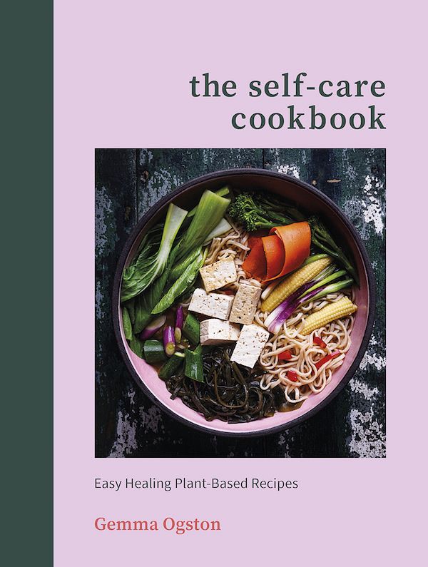 The Self-Care Cookbook: Easy Healing Plant-Based Recipes