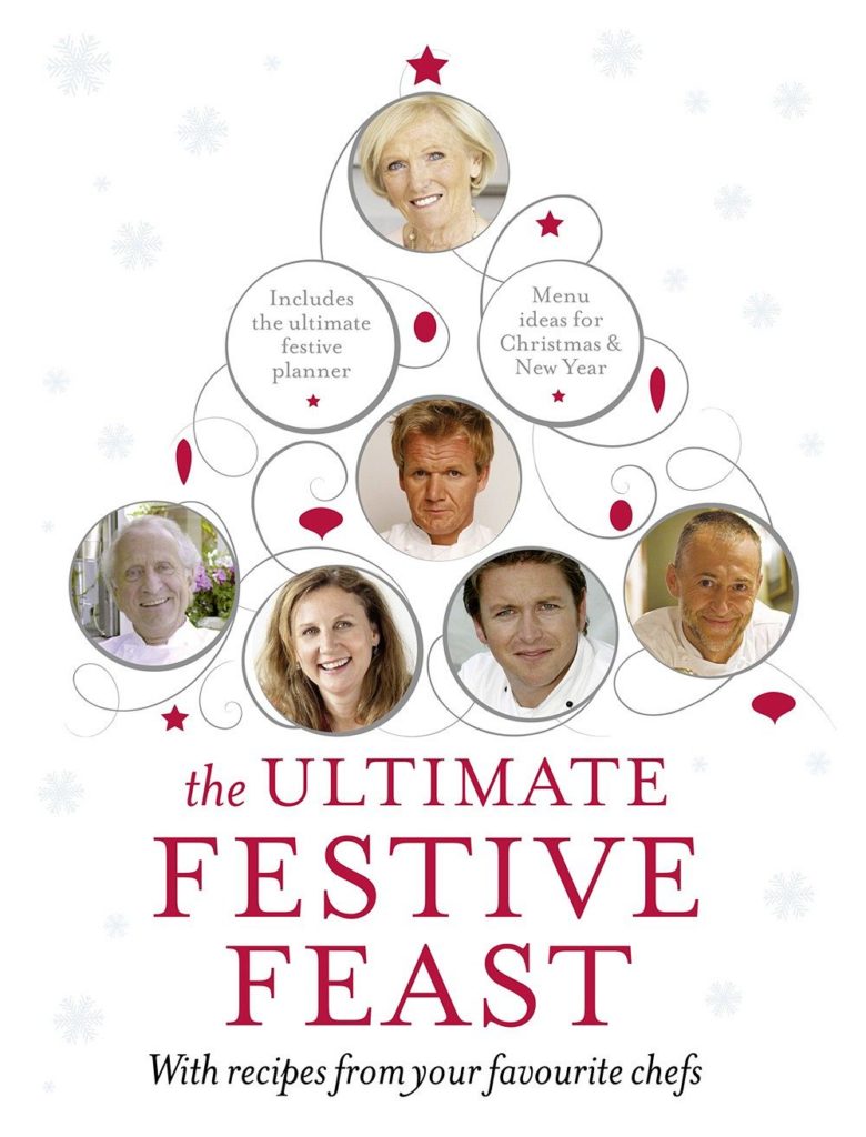 The Ultimate Festive Feast: With recipes from your favourite chefs