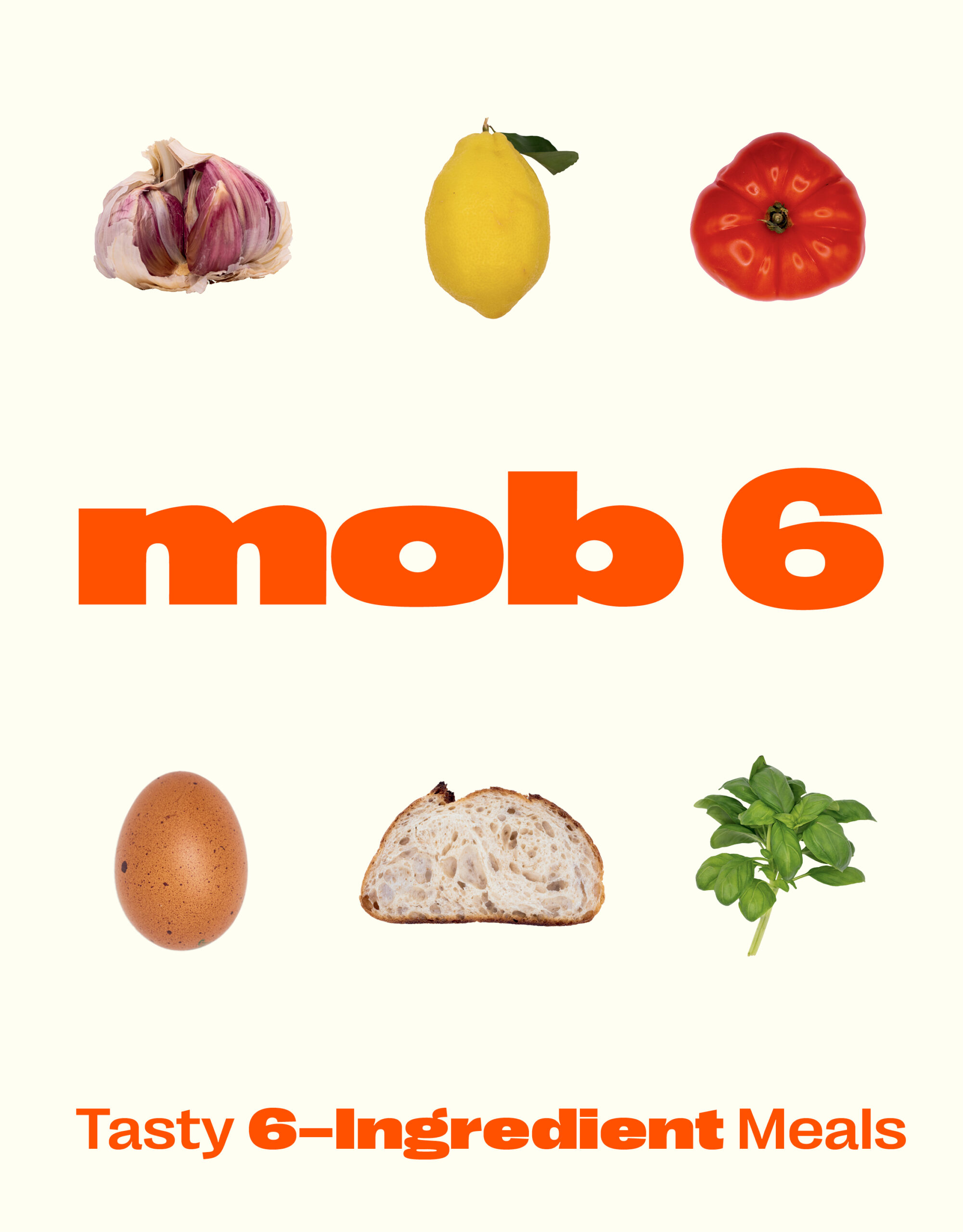 Mob 6 by Mob | Easy 6-Ingredient Cookbook