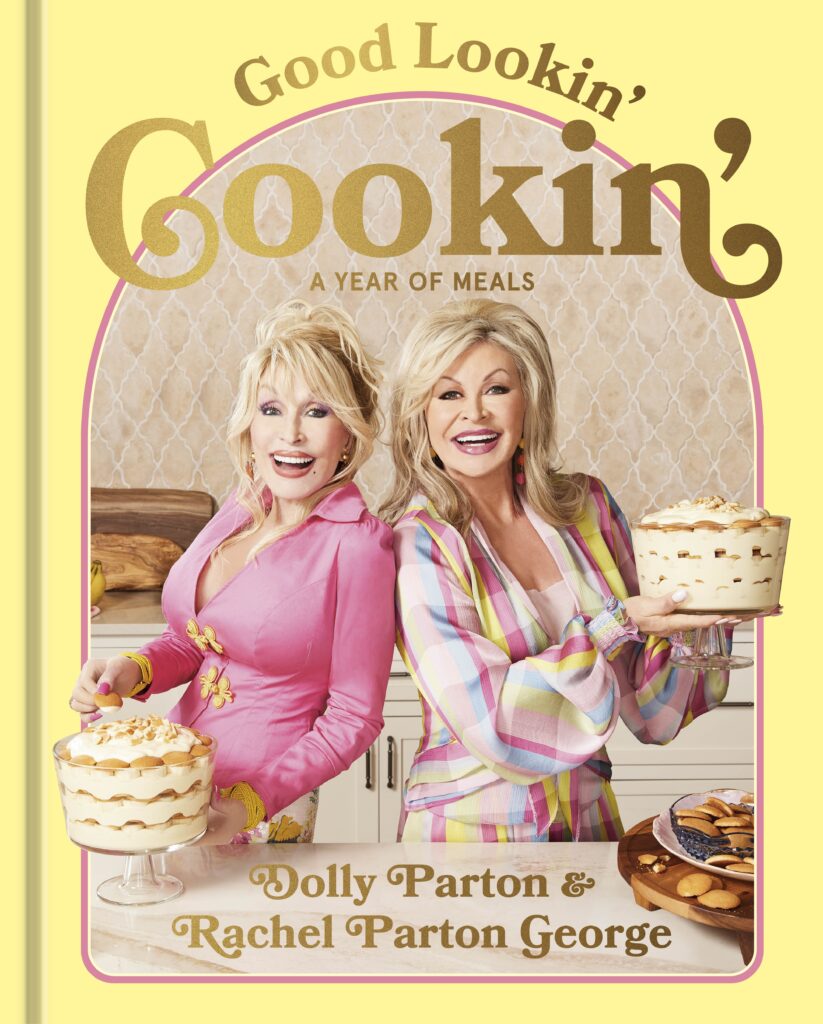 Good Lookin' Cookin' with Dolly Parton and Rachel Parton George